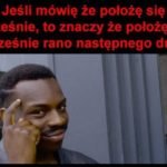 Położę się wcześnie